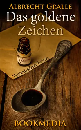Gralle |  Das goldene Zeichen: Historischer Krimi | eBook | Sack Fachmedien