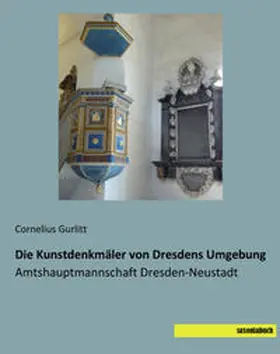 Gurlitt |  Die Kunstdenkmäler von Dresdens Umgebung | Buch |  Sack Fachmedien