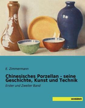 Zimmermann |  Chinesisches Porzellan - seine Geschichte, Kunst und Technik | Buch |  Sack Fachmedien