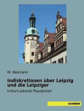 Neumann |  Indiskretionen über Leipzig und die Leipziger | Buch |  Sack Fachmedien