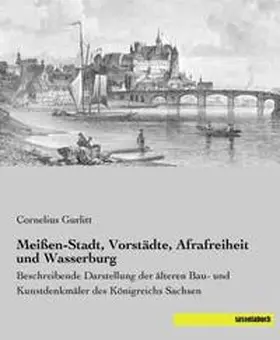 Gurlitt |  Meißen-Stadt, Vorstädte, Afrafreiheit und Wasserburg | Buch |  Sack Fachmedien