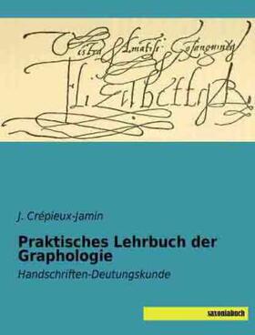Crépieux-Jamin |  Praktisches Lehrbuch der Graphologie | Buch |  Sack Fachmedien