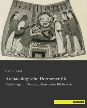 Robert |  Archaeologische Hermeneutik | Buch |  Sack Fachmedien