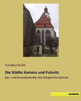 Gurlitt |  Die Städte Kamenz und Pulsnitz | Buch |  Sack Fachmedien