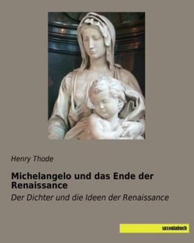 Thode |  Michelangelo und das Ende der Renaissance | Buch |  Sack Fachmedien
