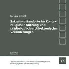 Schmid / Nentwig |  Sakralbaustandorte im Kontext religiöser Nutzung und städtebaulich-architektonischer Veränderungen | Buch |  Sack Fachmedien