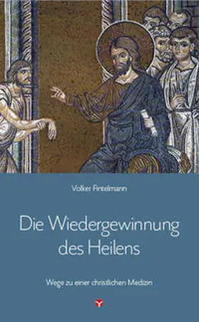 Fintelmann |  Die Wiedergewinnung des Heilens | Buch |  Sack Fachmedien