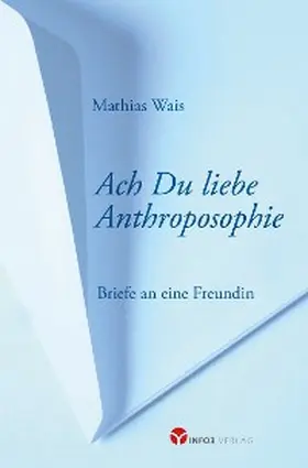 Wais |  Ach Du liebe Anthroposophie | eBook | Sack Fachmedien