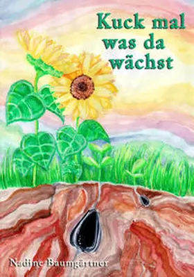 Baumgärtner / Peters |  Kuck mal was da wächst | Buch |  Sack Fachmedien