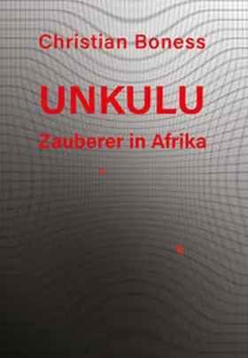 Boness |  Unkulu – Zauberer in Afrika | Buch |  Sack Fachmedien