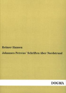 Hansen |  Johannes Petreus´ Schriften über Nordstrand | Buch |  Sack Fachmedien