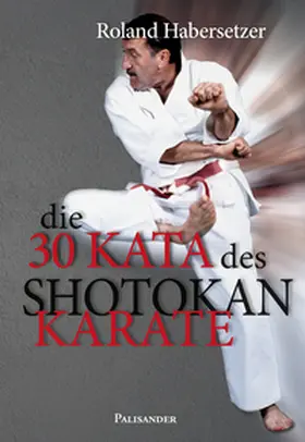 Habersetzer |  Die 30 Kata des Shotokan Karate | Buch |  Sack Fachmedien