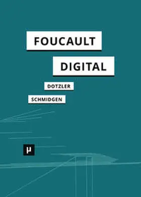 Dotzler / Schmidgen |  Foucault, digital | Buch |  Sack Fachmedien
