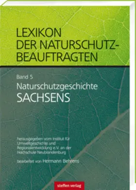 Behrens |  Lexikon der Naturschutzbeauftragten – Band 5: Naturschutzgeschichte Sachsen | Buch |  Sack Fachmedien