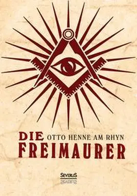 Henne am Rhyn |  Die Freimaurer | Buch |  Sack Fachmedien