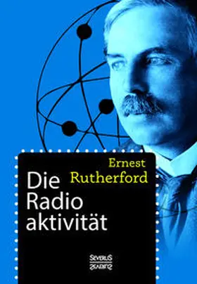 Rutherford |  Die Radioaktivität | Buch |  Sack Fachmedien