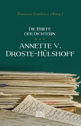 von Droste-Hülshoff |  Briefe der Dichterin Annette von Droste-Hülshoff | Buch |  Sack Fachmedien