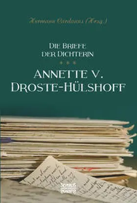 von Droste-Hülshoff |  Briefe der Dichterin Annette von Droste-Hülshoff | Buch |  Sack Fachmedien