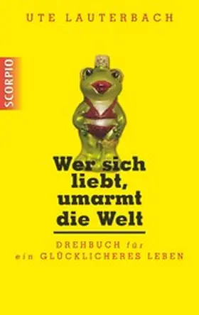 Lauterbach |  Wer sich liebt, umarmt die Welt | eBook | Sack Fachmedien