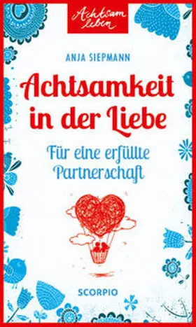Siepmann |  Achtsamkeit in der Liebe | Buch |  Sack Fachmedien
