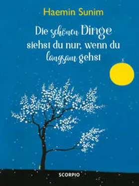 Sunim |  Die schönen Dinge siehst du nur, wenn du langsam gehst | Buch |  Sack Fachmedien