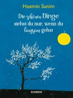 Sunim |  Die schönen Dinge siehst du nur, wenn du langsam gehst | eBook | Sack Fachmedien
