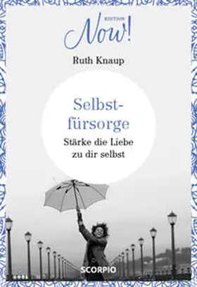 Knaup |  Edition NOW Selbstfürsorge | Buch |  Sack Fachmedien