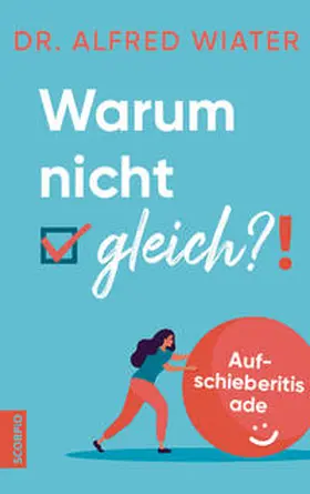 Wiater |  Warum nicht gleich?! | Buch |  Sack Fachmedien