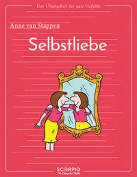 van Stappen |  Das Übungsheft für gute Gefühle - Selbstliebe | Buch |  Sack Fachmedien