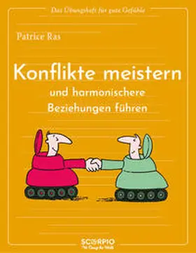 Ras |  Das Übungsheft für gute Gefühle – Konflikte meistern und harmonischere Beziehungen führen | Buch |  Sack Fachmedien