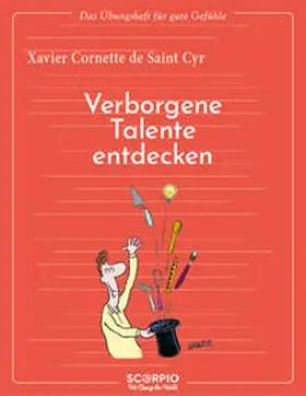 de Saint Cyr |  Das Übungsheft für gute Gefühle - Verborgene Talente entdecken | Buch |  Sack Fachmedien