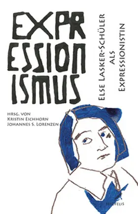 Bernhart / Eichhorn / Hoof |  Else Lasker-Schüler als Expressionistin | Buch |  Sack Fachmedien