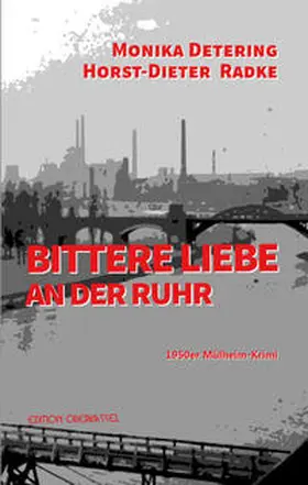 Detering / Radke |  Bittere Liebe an der Ruhr | Buch |  Sack Fachmedien