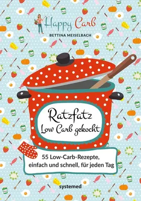 Meiselbach |  Happy Carb: Ratzfatz Low Carb gekocht | eBook | Sack Fachmedien