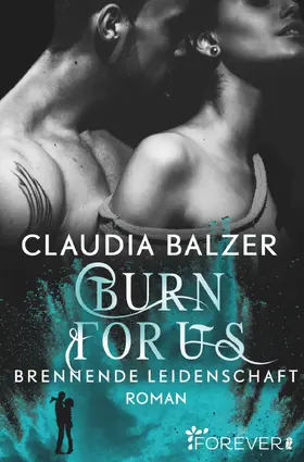 Balzer |  Burn for Us - Brennende Leidenschaft | eBook | Sack Fachmedien