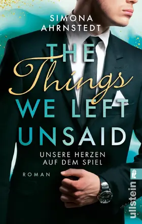 Ahrnstedt |  The Things we left unsaid. Unsere Herzen auf dem Spiel | eBook | Sack Fachmedien