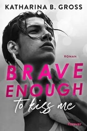 Gross |  Brave enough to kiss me. Florian & Tobias | eBook | Sack Fachmedien