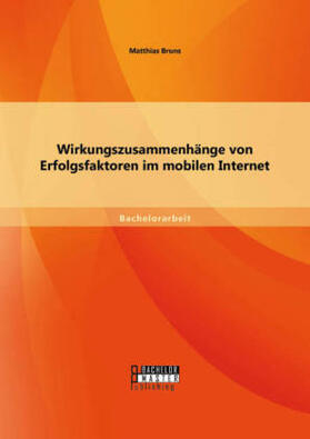 Bruns |  Wirkungszusammenhänge von Erfolgsfaktoren im mobilen Internet | Buch |  Sack Fachmedien