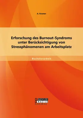 Kramer |  Erforschung des Burnout-Syndroms unter Berücksichtigung von Stressphänomenen am Arbeitsplatz | eBook | Sack Fachmedien