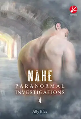 Blue |  Paranormal Investigations 4: Nähe | Buch |  Sack Fachmedien