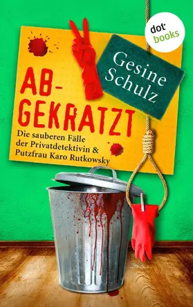 Schulz |  Abgekratzt: Die sauberen Fälle der Privatdetektivin & Putzfrau Karo Rutkowsky - Band 2 | eBook | Sack Fachmedien