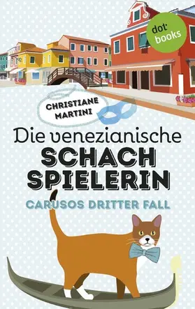 Martini |  Die venezianische Schachspielerin - Carusos dritter Fall | eBook | Sack Fachmedien