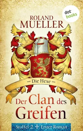 Mueller |  Der Clan des Greifen – Staffel II. Erster Roman: Die Hexe | eBook | Sack Fachmedien
