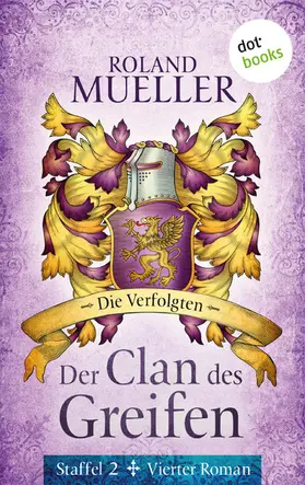 Mueller |  Der Clan des Greifen – Staffel II. Vierter Roman: Die Verfolgten | eBook | Sack Fachmedien