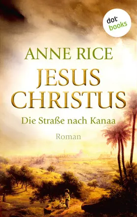 Rice |  Jesus Christus: Die Straße nach Kanaa | eBook | Sack Fachmedien