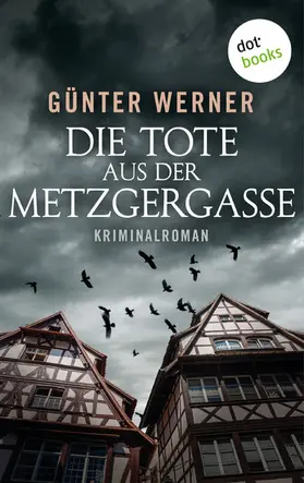 Werner |  Die Tote aus der Metzgergasse | eBook | Sack Fachmedien