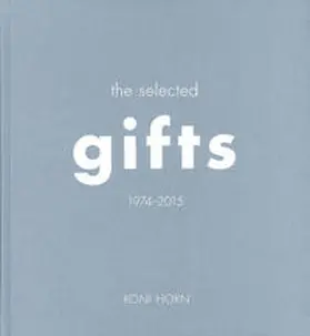 Horn |  The Selected Gifts 1974-2015 | Buch |  Sack Fachmedien