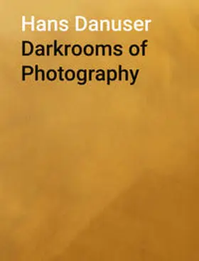 Danuser |  Darkrooms of Photography | Buch |  Sack Fachmedien