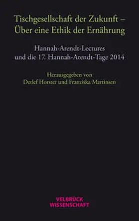 Horster / Martinsen |  Tischgesellschaft der Zukunft – Über eine Ethik der Ernährung | Buch |  Sack Fachmedien