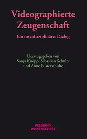 Eusterschulte / Knopp / Schulze |  Videographierte Zeugenschaft | Buch |  Sack Fachmedien